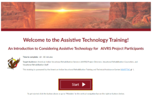 The graphic states Welcome to the Assistive Technology Training: An Introduction to Considering AT for AIVRS Project Participants. It list the amount of time it takes to complete and target audience.
